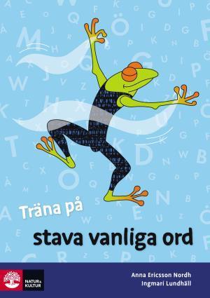 Träna på svenska Stava vanliga ord (5-pack) - Bok av Ingmari Lundhäll & Anna Ericsson-Nordh - Häfte