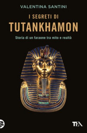 I segreti di Tutankhamon Valentina Santini