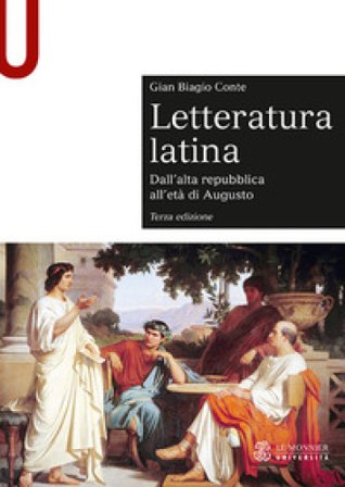 Letteratura latina. Con espansione online. Vol. 1: Dall'alta repubblica all'età di Augusto Gian Biagio Conte