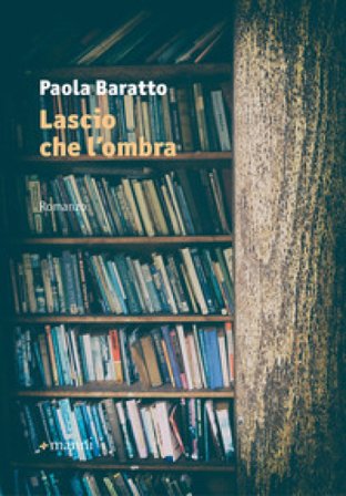 Lascio che l'ombra Paola Baratto
