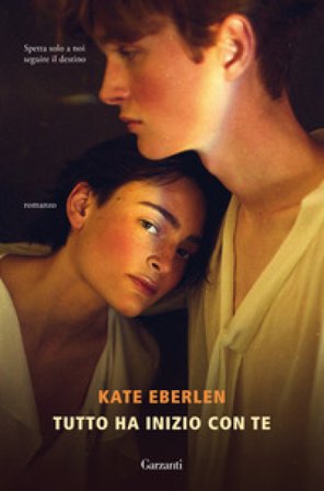 Tutto ha inizio con te Kate Eberlen
