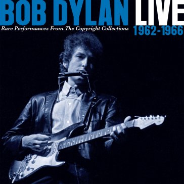Live 1962-1966 rare performances from th Bob Dylan