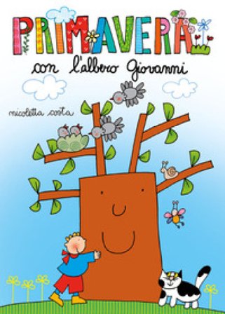 Primavera con l'albero Giovanni. Ediz. a colori Nicoletta Costa