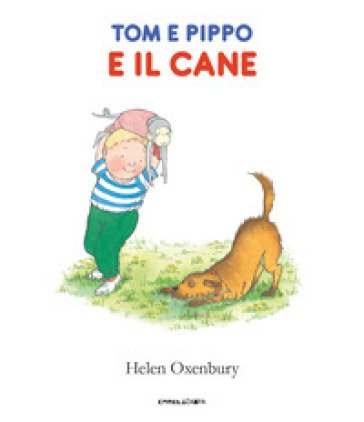 Tom e Pippo e il cane. Ediz. a colori Helen Oxenbury
