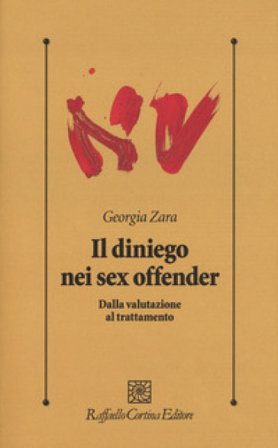 Il diniego nei sex offender. Dalla valutazione al trattatamento Georgia Zara
