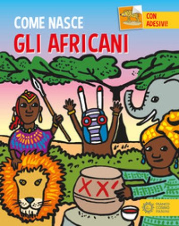 Gli africani. Con adesivi. Ediz. a colori Giulia Calandra Buonaura