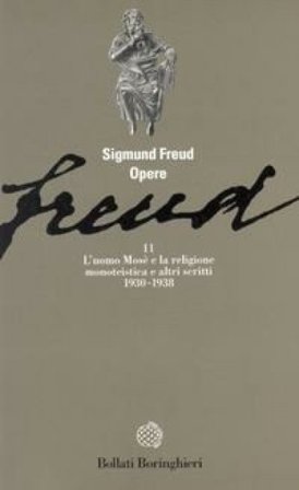 Opere. Vol. 11: L' Uomo Mosè e la religione monoteista e altri scritti (1930-1938) Sigmund Freud