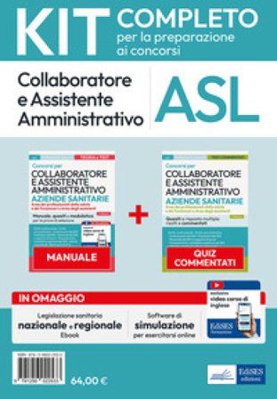 Kit collaboratore e assistente amministrativo aziende ospedaliere. Manuale, test commentati, modulistica, simulatore d'esame e raccolta normativa. Con