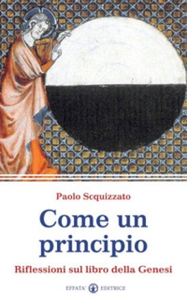 Come un principio. Riflessioni sul libro della Genesi Paolo Scquizzato