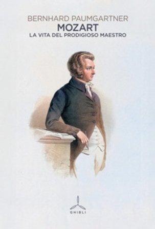 Mozart. La vita del prodigioso maestro Bernhard Paumgartner