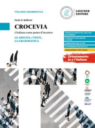 Crocevia. L'italiano come punto d'incontro. Le abilità, i testi, la grammatica. Per le Scuole superiori Paolo E. Balboni