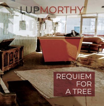 Requiem for a tree LUPMORTHY