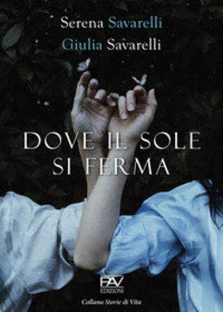 Dove il sole si ferma Serena Savarelli