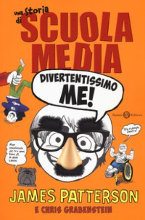 Divertentissimo me! Una storia di scuola media. Nuova ediz. James Patterson