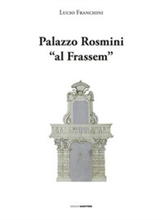 Palazzo Rosmini «al Frassem» Lucio Franchini