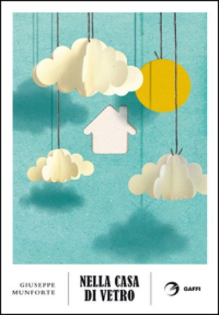 Nella casa di vetro Giuseppe Munforte