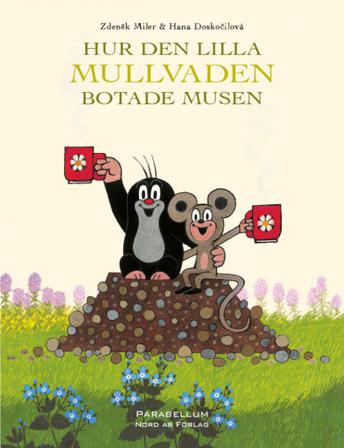 Hur den lilla Mullvaden botade Musen - Bok av Hana Doskocilova & Zdenek Miler - Inbunden