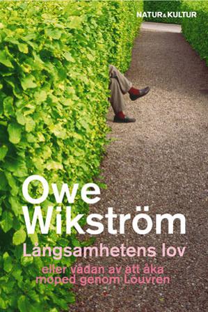 Långsamhetens lov : eller vådan av att åka moped genom Louvren - Bok av Owe Wikström - Pocket