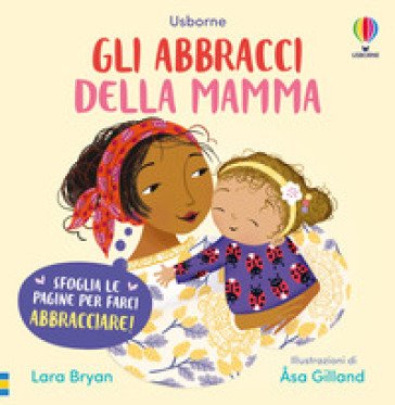 Gli abbracci della mamma. Ediz. illustrata Lara Bryan