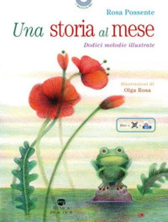 Una storia al mese. Dodici melodie illustrate. Ediz. illustrata. Con QR Code Rosa Possente