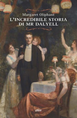 L'incredibile storia di Mr. Dalyell Margaret Oliphant