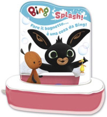 Splash! Fare il bagnetto... è una cosa da Bing! Libro bagnetto. Ediz. a colori Alice Torricelli