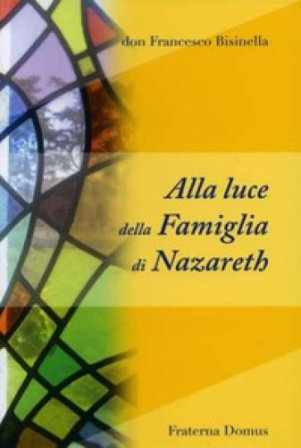Alla luce della famiglia di Nazareth Francesco Bisinella