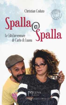 Spalla@Spalla. Le(dis)avventure di Carlo e Luana Christian Coduto
