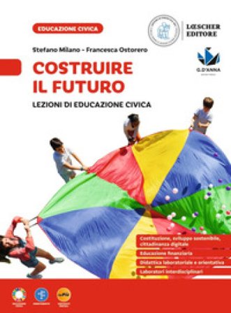 Costruire il futuro. Lezioni di educazione civica. Per la Scuola media. Con myLIM Stefano Milano