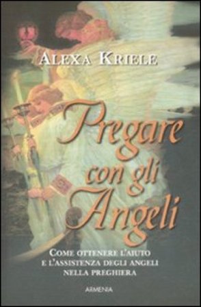 Pregare con gli angeli Alexa Kriele
