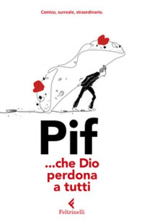... Che Dio perdona a tutti PIF