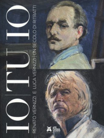 Io tu io. Renato e Luca Vernizzi: 1 secolo di ritratti. Ediz. a colori
