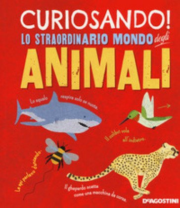 Curiosando! Lo straordinario mondo degli animali. Ediz. a colori Clare Hibbert