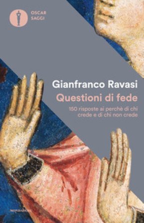 Questioni di fede. 150 risposte ai perché di chi crede e di chi non crede Gianfranco Ravasi