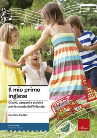 Il mio primo inglese. Giochi, canzoni e attività per la scuola dell'infanzia. Ediz. illustrata. Con espansione online Caroline Fiedler