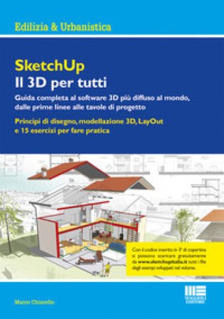 SketchUp. Il 3D per tutti Marco Chiarello