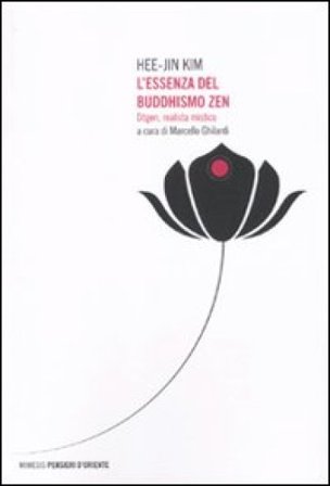 L'essenza del buddhismo zen. Dogen, realista mistico Hee-Jin Kim