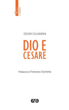 Dio e Cesare. Nuova ediz. Oscar Cullmann