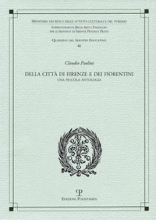 Della città di Firenze e dei fiorentini. Una piccola antologia Claudio Paolini
