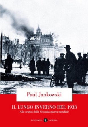Il lungo inverno del 1933. Alle origini della seconda guerra mondiale Paul Jankowski
