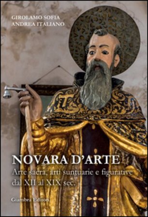 Novara d'arte. Arte sacra, arti suntuarie e figurative dal XII al XIX sec. Andrea Italiano