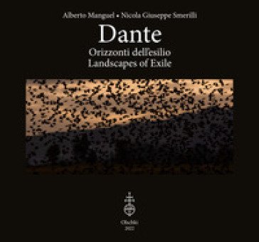Dante. Orizzonti dell'esilio-Landscapes of exile. Ediz. a colori Alberto Manguel
