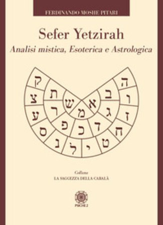 Sefer Yetzirah. Analisi mistica, esoterica e astrologica Ferdinando Moshe Pitari