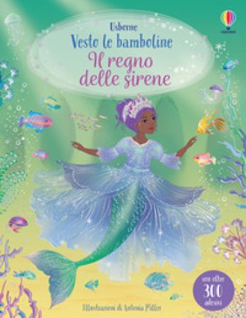 Il regno delle sirene. Ediz. illustrata Fiona Watt