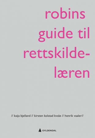 Robins guide til rettskildelæren - Bok av Kirsten Kolstad Kvalø, Kaija Bjelland, m.fl. - Paperback
