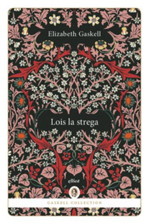Lois la strega Elizabeth Gaskell