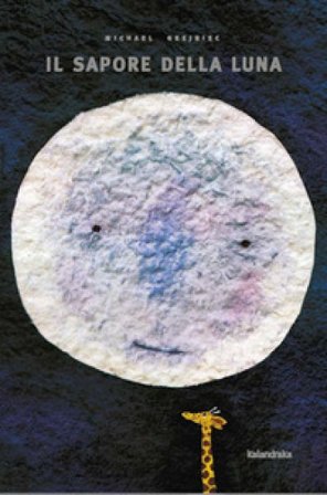 Il sapore della luna. Ediz. illustrata Michael Grejniec