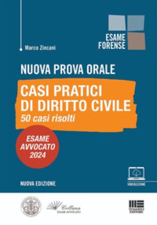 Nuova prova orale. Casi pratici di Diritto Civile. 50 casi risolti. Esame Avvocato 2024. Con espansione online Marco Zincani