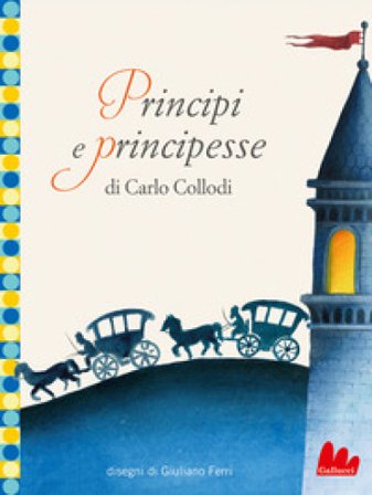 Principi e principesse. Ediz. a colori Carlo Collodi