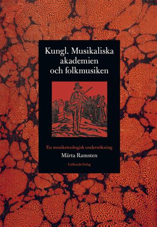 Kungl. Musikaliska akademien och folkmusiken : en musiketnologisk undersökning - Bok av Märta Ramsten - Danskt band